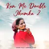 About Kan Me Double Jhumka 2 Song